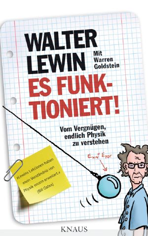 Es funktioniert · Vom Vergnügen, endlich Physik zu verstehen