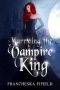 Marrying the Vampire King: a paranormal rom-com series (Peasant to Princess Book 1)