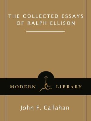 The Collected Essays of Ralph Ellison · Revised and Updated