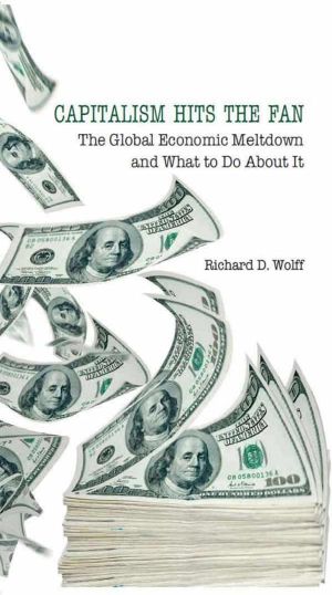 Capitalism Hits the Fan · the Global Economic Meltdown and What to Do About It