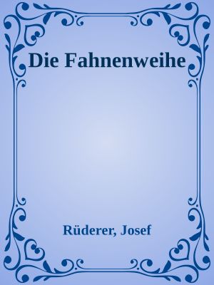 Die Fahnenweihe