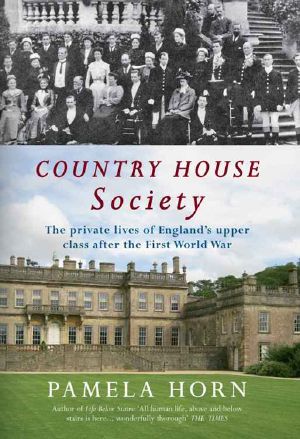 Country House Society · the Private Lives of England's Upper Class After the First World War