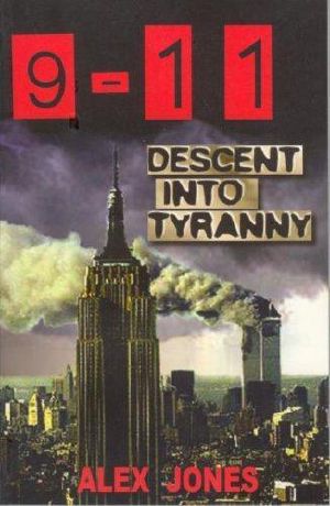 9-11 · Descent Into Tyranny · the New World Order's Dark Plans to Turn Earth Into a Prison Planet