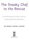 The Sneaky Chef to the Rescue · 101 All-New Recipes and ?Sneaky? Tricks for Creating Healthy Meals Kids Will Love