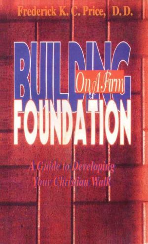 Building on a Firm Foundation · A Guide to Developing Your Christian Walk