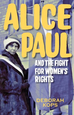 Alice Paul and the Fight for Women's Rights