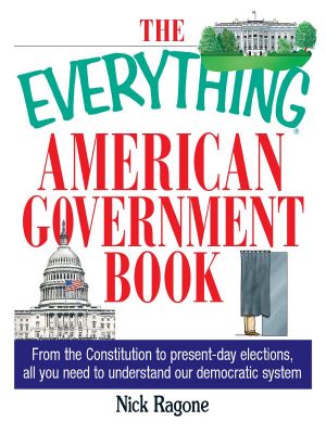 The Everything American Government Book · From the Constitution to Present-Day Elections, All You Need to Understand Our Democratic System (Everything®)