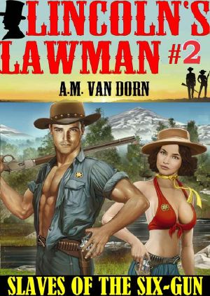 Slaves 0f The Six-Gun (Lincoln's Lawman Book 2)