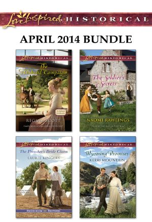 Love Inspired Historical April 2014 Bundle · The Husband Campaign / The Preacher's Bride Claim / The Soldier's Secrets / Wyoming Promises