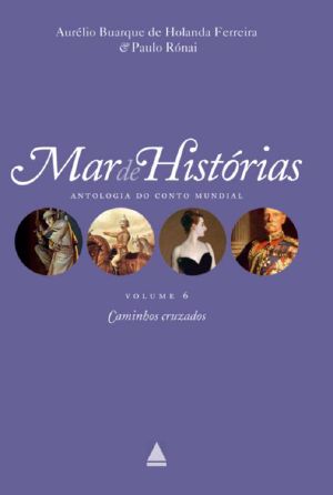 Caminhos cruzados - Coleção Mar de histórias v.6 (Mar de histórias · antologia do conto mundial)