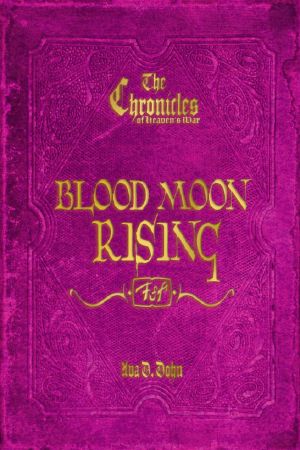 The Chronicles of Heaven's War · Blood Moon Rising