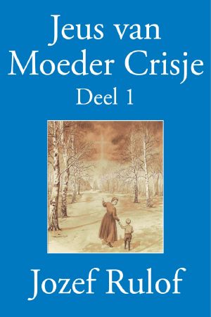 Jeus Van Moeder Crisje Deel 1