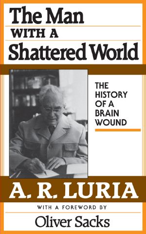 The Man With a Shattered World: The History of a Brain Wound