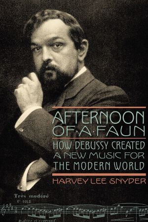 Afternoon of a Faun · How Debussy Created a New Music for the Modern World