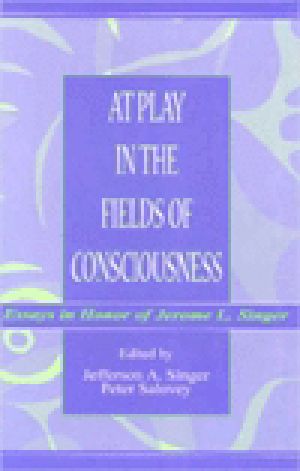 At Play in the Fields of Consciousness · Essays in Honor of Jerome L. Singer