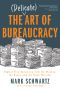 The (Delicate) Art of Bureaucracy