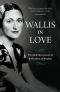 Wallis in Love · the Untold True Passion of the Duchess of Windsor