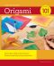 Origami 101 · Master Basic Skills and Techniques Easily Through Step-By-Step Instruction