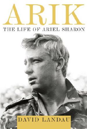 Arik - The Life Of Ariel Sharon