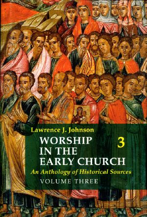 Worship in the Early Church: Volume 3