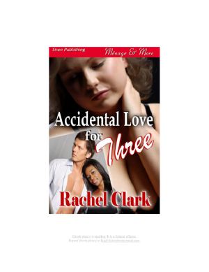 Accidental Love for Three