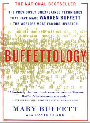 Buffettology · the Previously Unexplained Techniques That Have Made Warren Buffett the World's Most Famous Investor