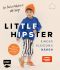 Little Hipster: Kinderkleidung nähen · Für freche Mädchen & wilde Jungs!