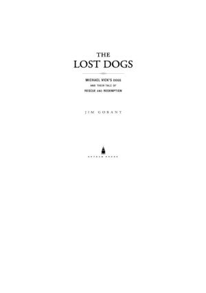 The Lost Dogs · Michael Vick's Dogs and Their Tale of Rescue and Redemption