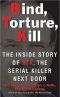 Bind, Torture, Kill · the Inside Story of BTK, the Serial Killer Next Door