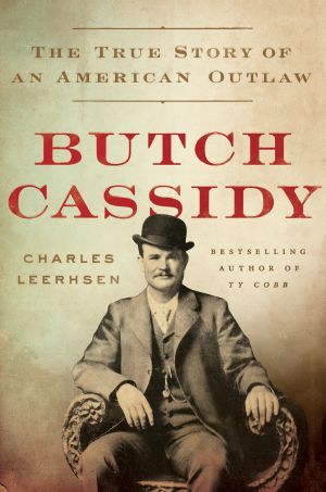 Butch Cassidy, The True Story of an American Outlaw