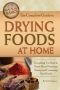 The Complete Guide to Drying Foods at Home