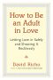 How to Be an Adult in Love