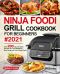 Ninja Foodi Grill Cookbook for Beginners #2021: Over 200 Easy and Quick Grill and Air Fryer Recipes for Busy People and Your Whole Family