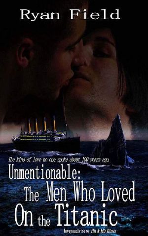 Unmentionable~The Men Who Loved on the Titanic