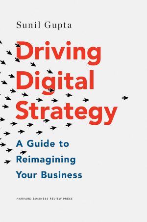 Driving Digital Strategy · A Guide to Reimagining Your Business