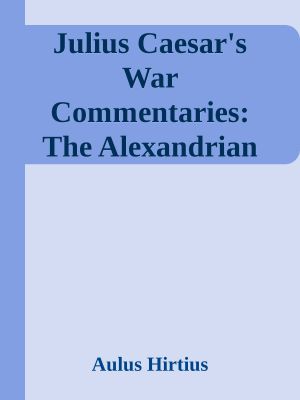 Julius Caesar's War Commentaries · the Alexandrian Wars