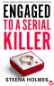 Engaged To A Serial Killer: A totally addictive psychological thriller with a shocking twist (Gripping Psychological Thrillers)