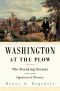 Washington at the Plow, The Founding Farmer and the Question of Slavery