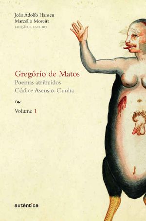 Gregório De Matos - Vol. 1 · Poemas Atribuídos. Códice Asensio-Cunha