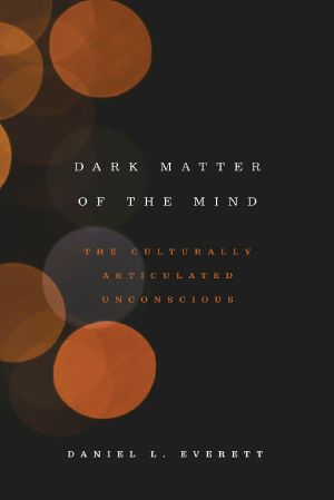 Dark Matter of the Mind