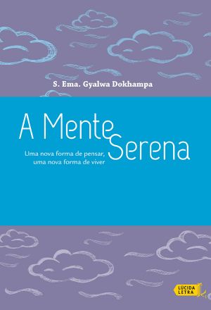 A Mente Serena · Uma Nova Forma De Pensar, Uma Nova Forma De Viver