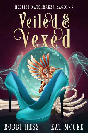 Veiled & Vexed: A Paranormal Women’s Fiction Novel (Midlife Matchmaker Magic Book 3)