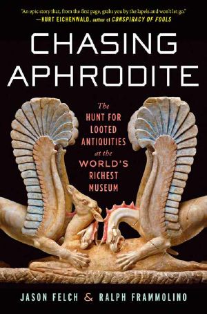 Chasing Aphrodite · the Hunt for Looted Antiquities at the World's Richest Museum