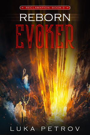 Reborn: Evoker: A LitRPG Adventure (Reclamation Book 3)