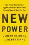 New Power · How Power Works in Our Hyperconnected World · and How to Make It Work for You