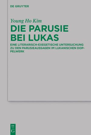 Die Parusie bei Lukas · Eine literarisch-exegetische Untersuchung zu den Parusieaussagen im lukanischen Doppelwerk