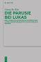 Die Parusie bei Lukas · Eine literarisch-exegetische Untersuchung zu den Parusieaussagen im lukanischen Doppelwerk