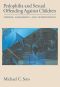 Pedophilia and Sexual Offending Against Children: Theory, Assessment, and Intervention