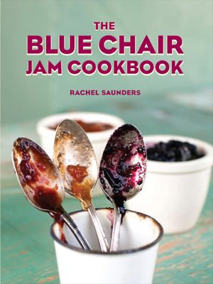 The Blue Chair Jam Cookbook