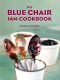 The Blue Chair Jam Cookbook